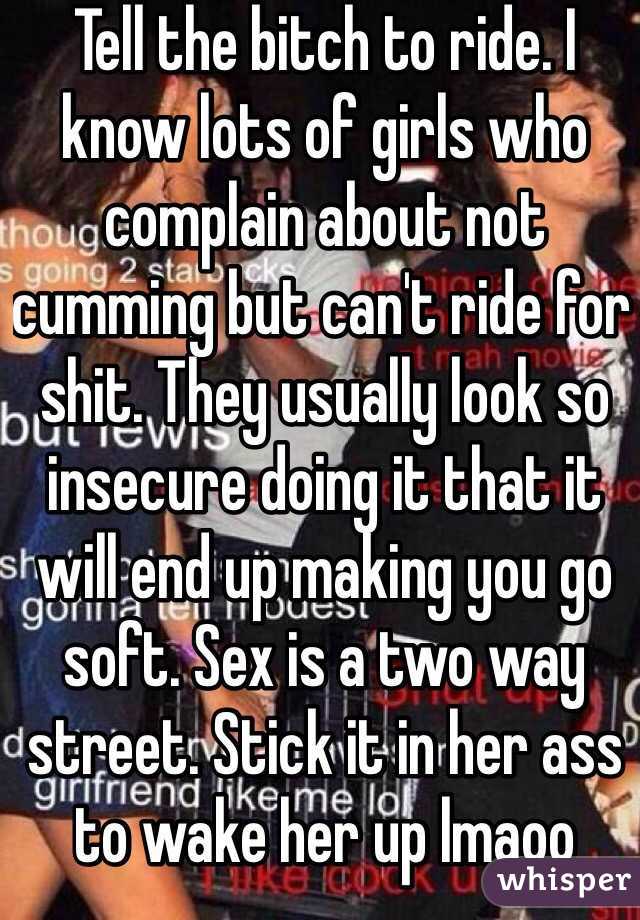 Tell the bitch to ride. I know lots of girls who complain about not cumming but can't ride for shit. They usually look so insecure doing it that it will end up making you go soft. Sex is a two way street. Stick it in her ass to wake her up lmaoo