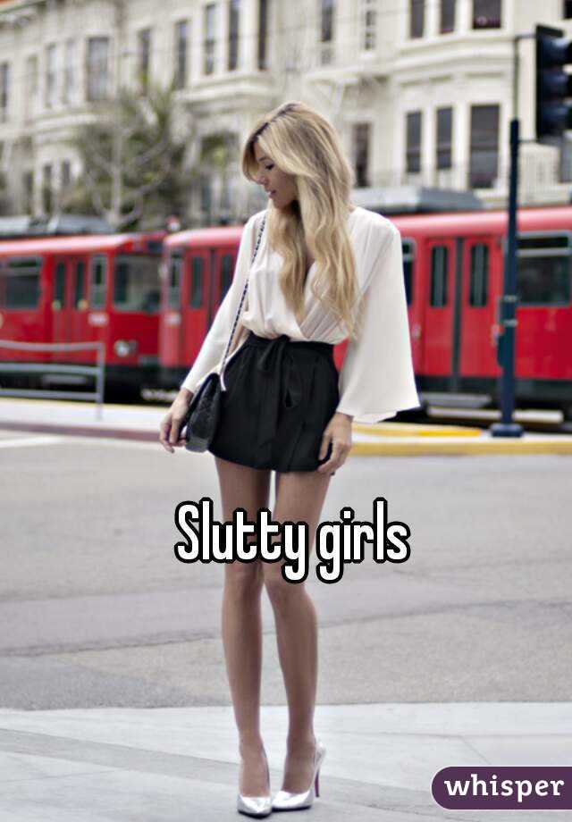 Slutty girls