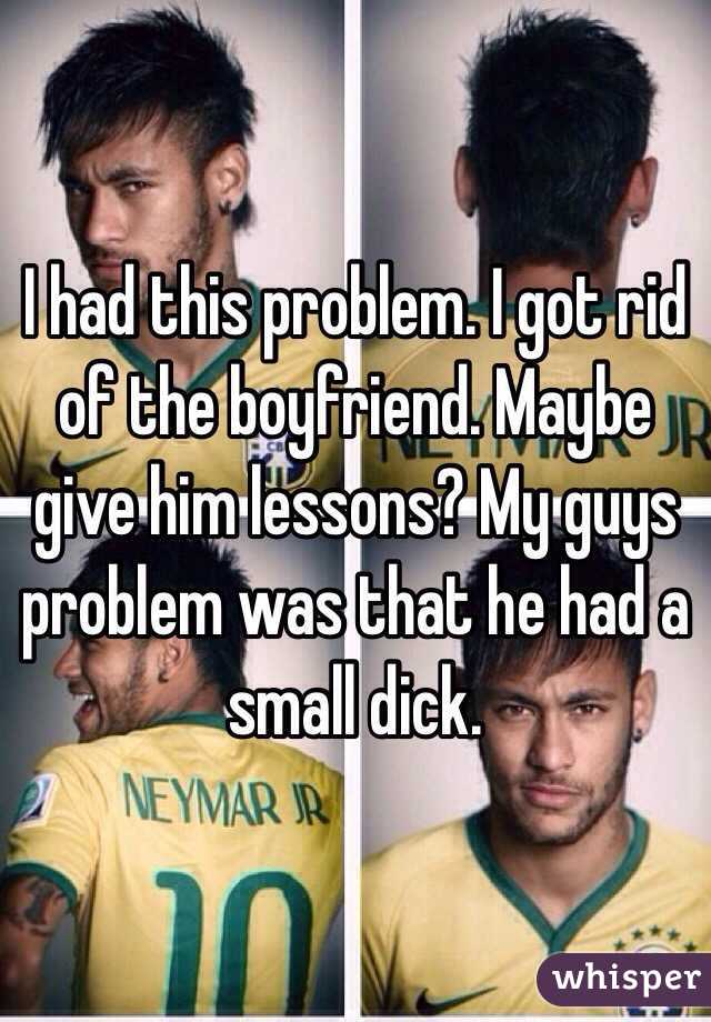 I had this problem. I got rid of the boyfriend. Maybe give him lessons? My guys problem was that he had a small dick. 
