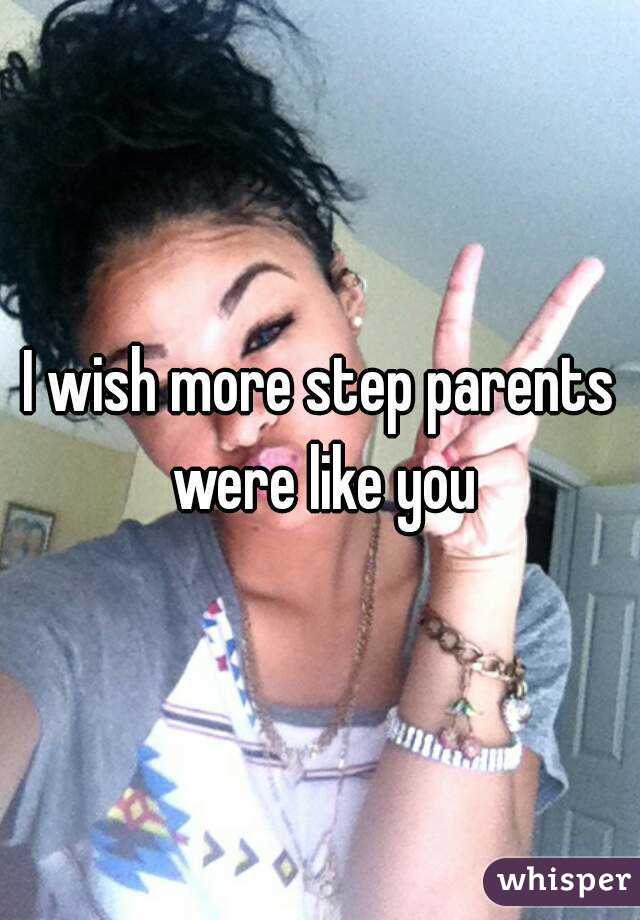 I wish more step parents were like you