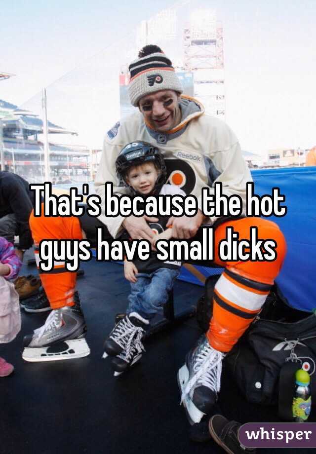 That's because the hot guys have small dicks