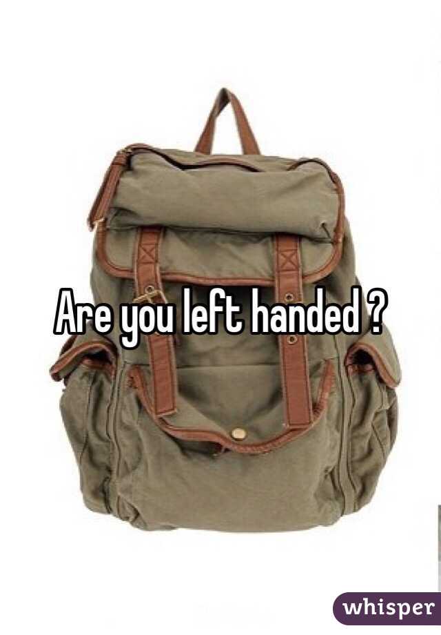 Are you left handed ?