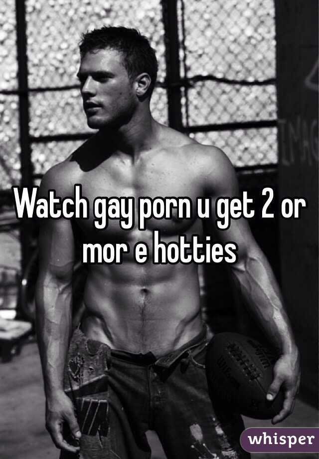 Watch gay porn u get 2 or mor e hotties