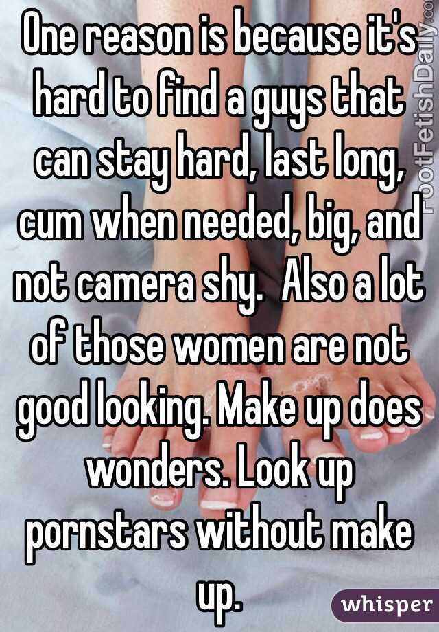 One reason is because it's hard to find a guys that can stay hard, last long, cum when needed, big, and not camera shy.  Also a lot of those women are not good looking. Make up does wonders. Look up pornstars without make up. 