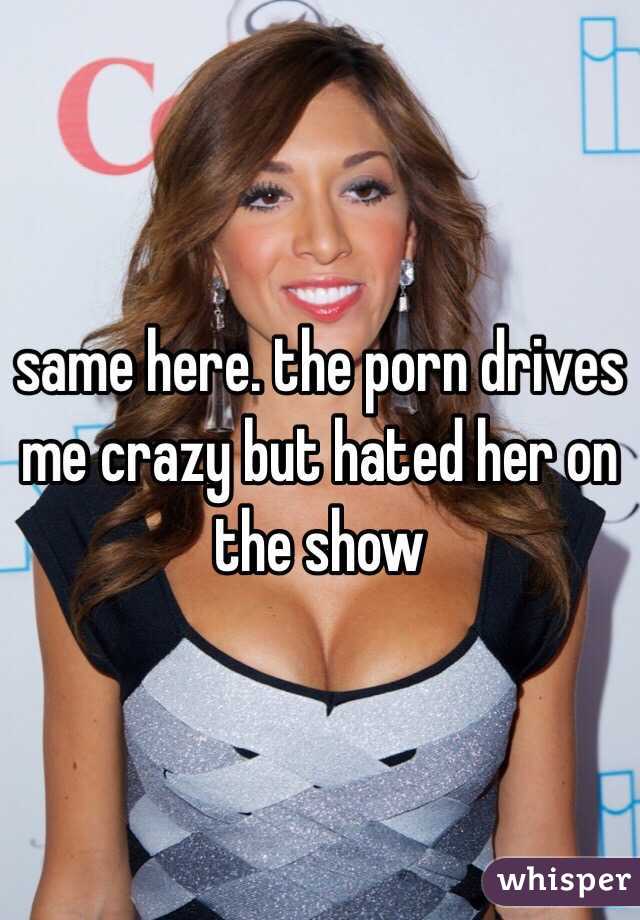 same here. the porn drives me crazy but hated her on the show 