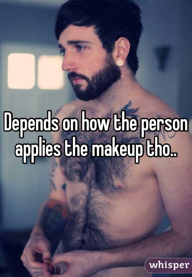 Depends on how the person applies the makeup tho.. 