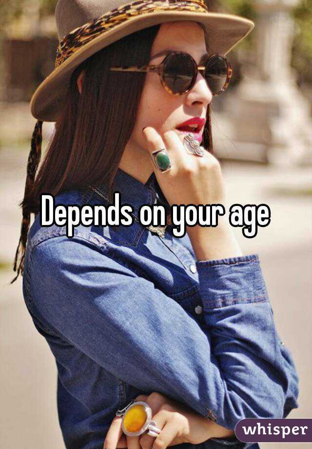Depends on your age