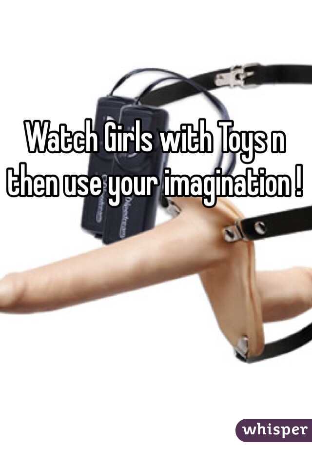 Watch Girls with Toys n then use your imagination !