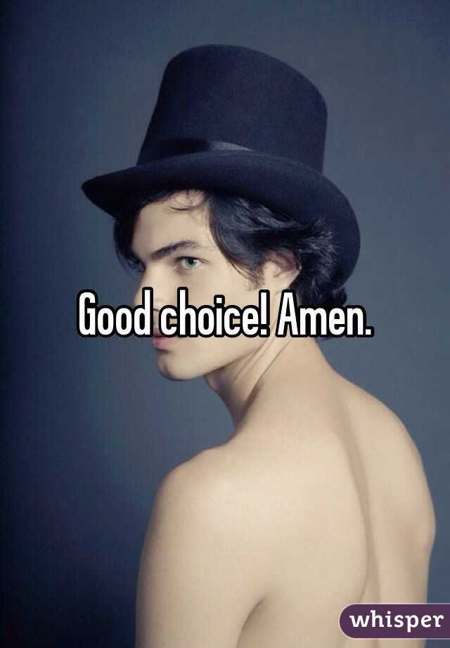 Good choice! Amen.