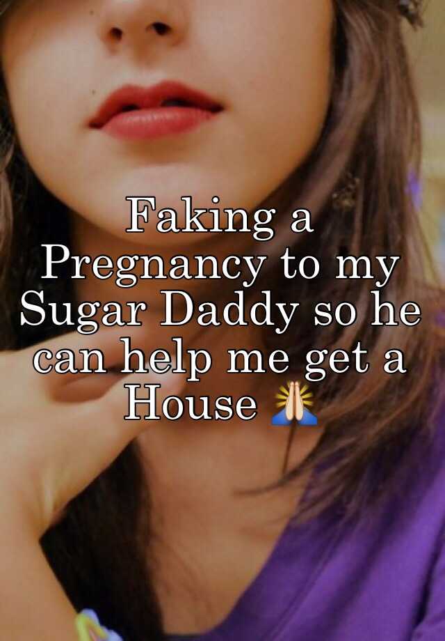 Faking a Pregnancy to my Sugar Daddy so he can help me get a House 🙏