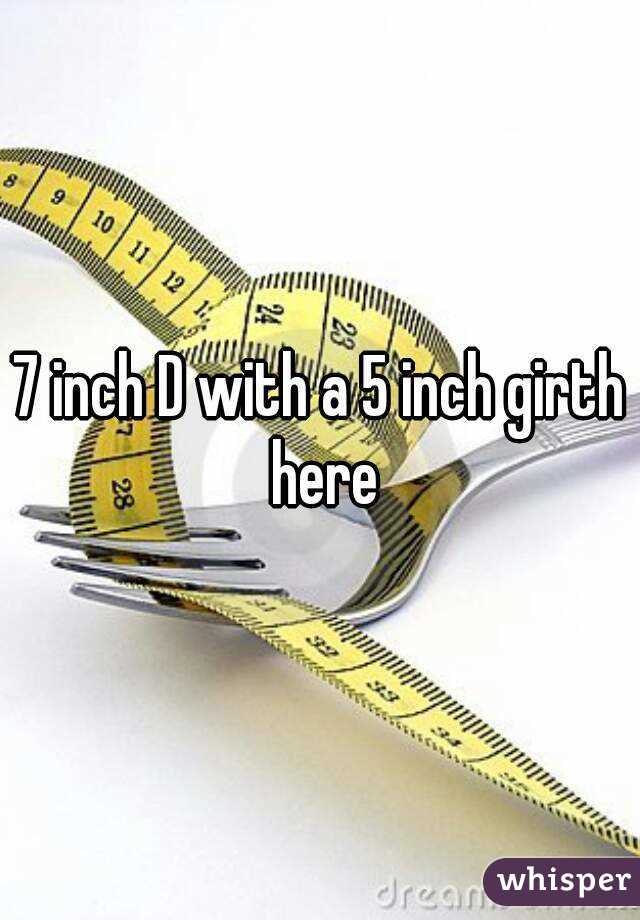 7 inch D with a 5 inch girth here