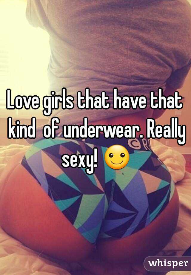 Love girls that have that kind  of underwear. Really sexy! ☺