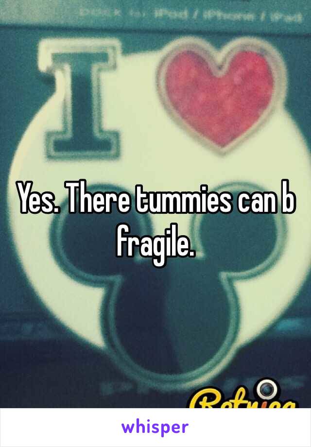 Yes. There tummies can b fragile. 