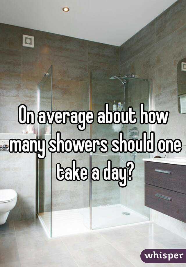 On average about how many showers should one take a day?