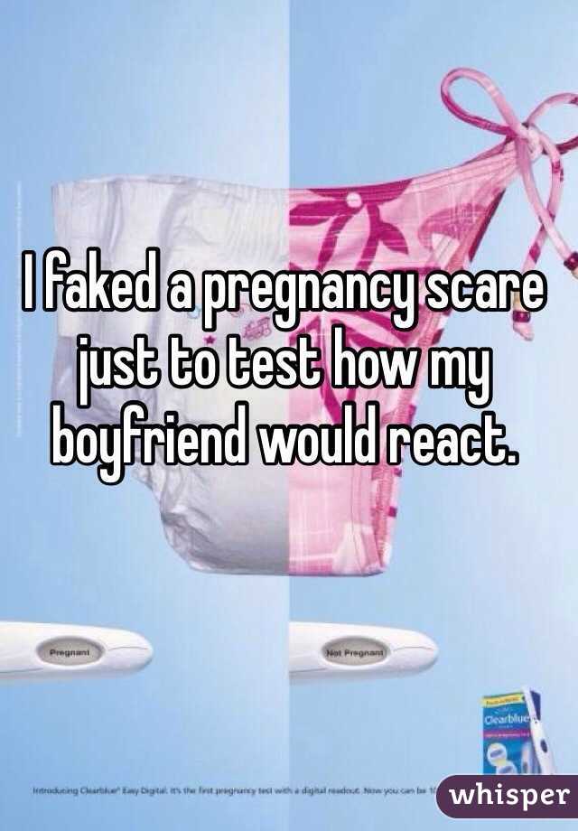 I faked a pregnancy scare just to test how my boyfriend would react. 