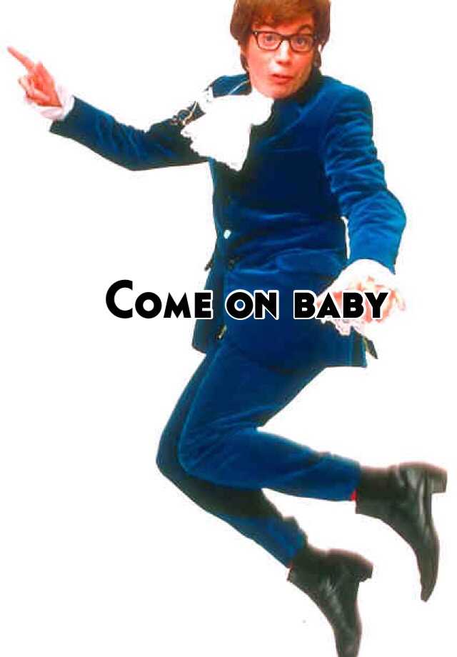 come-on-baby