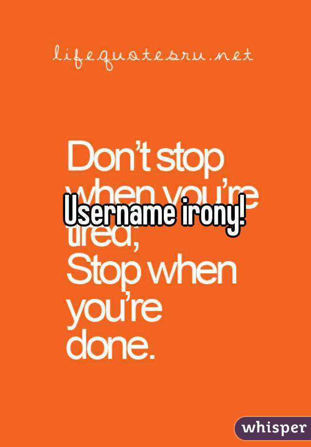 Username irony!