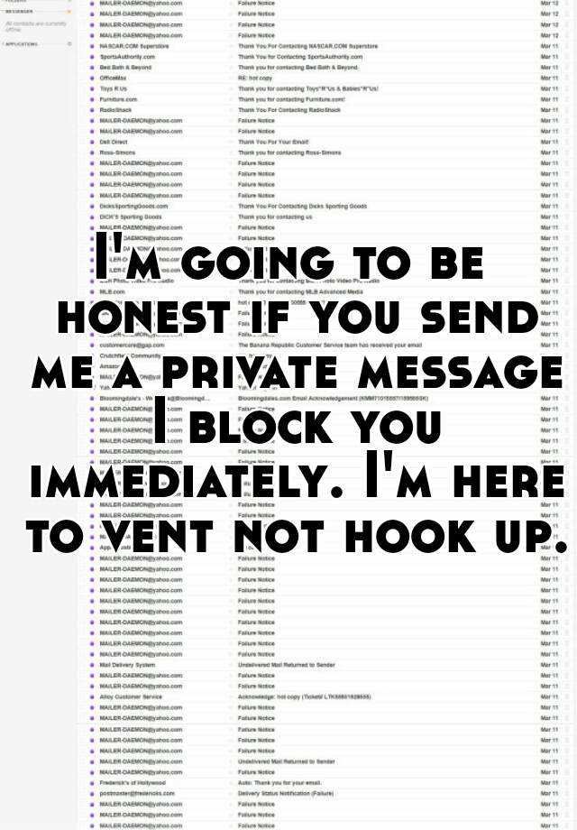 i-m-going-to-be-honest-if-you-send-me-a-private-message-i-block-you