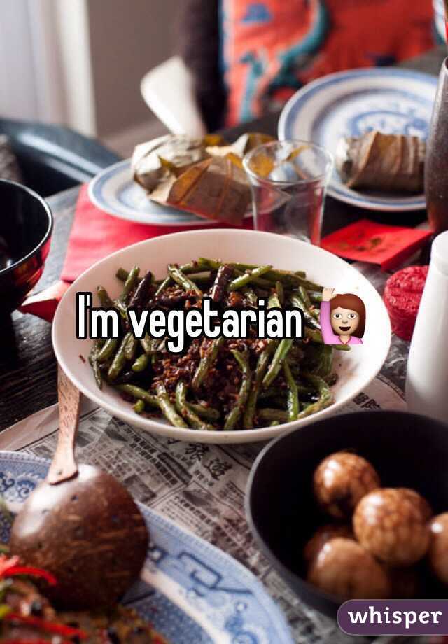I'm vegetarian 🙋