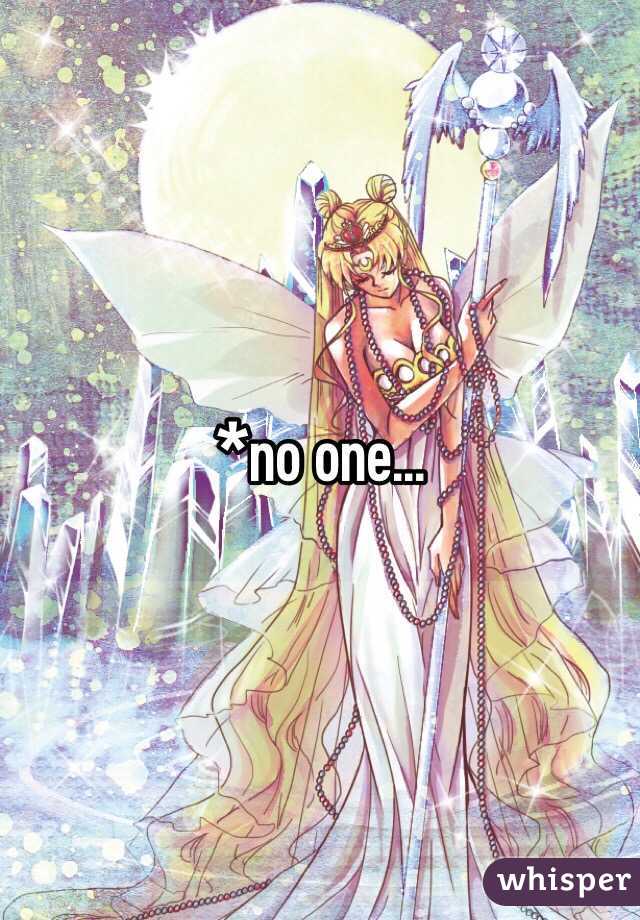 *no one…