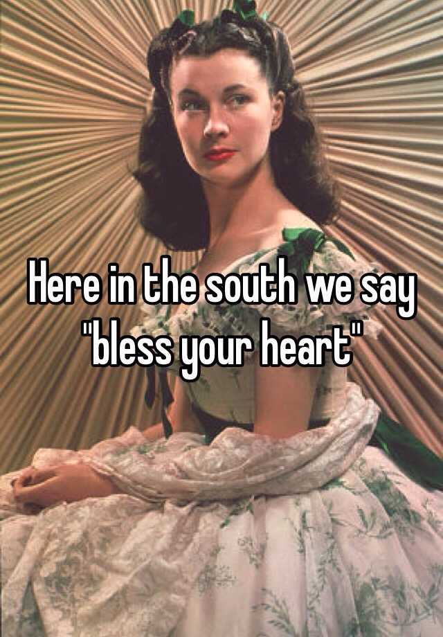 here-in-the-south-we-say-bless-your-heart