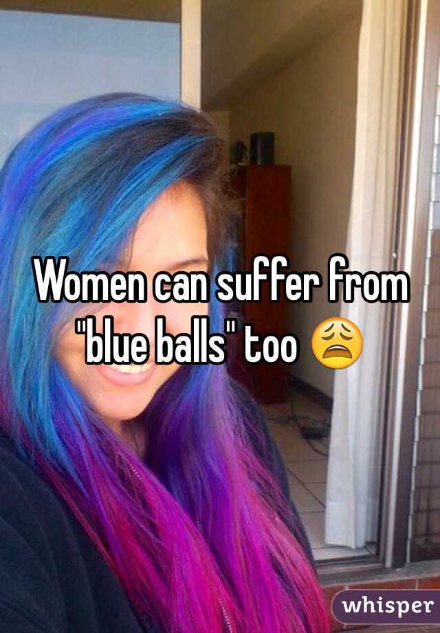 Women can suffer from "blue balls" too 😩