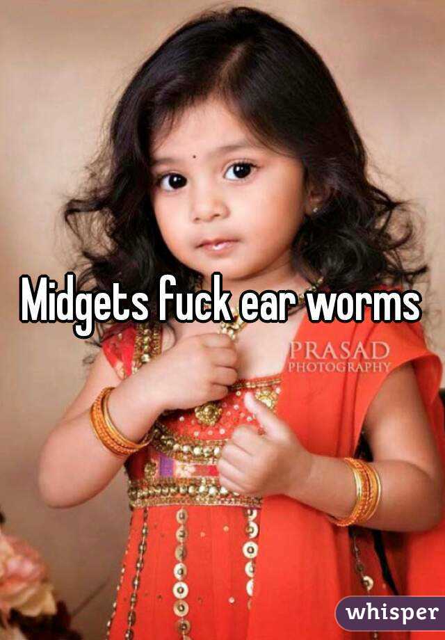 Midgets fuck ear worms