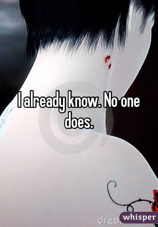 I already know. No one does.