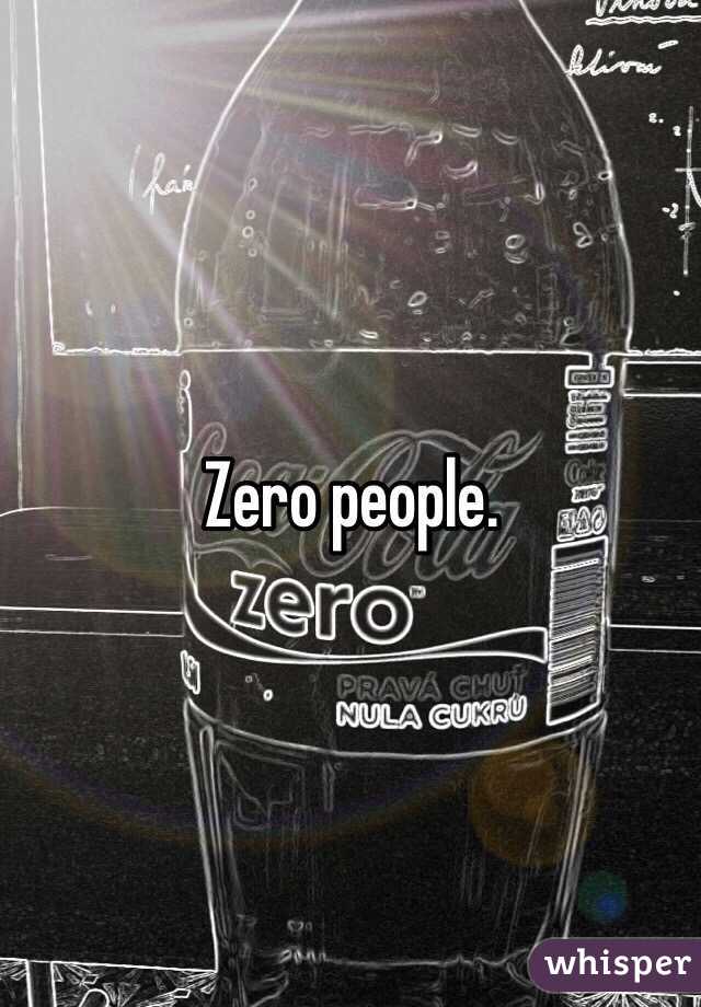 Zero people. 