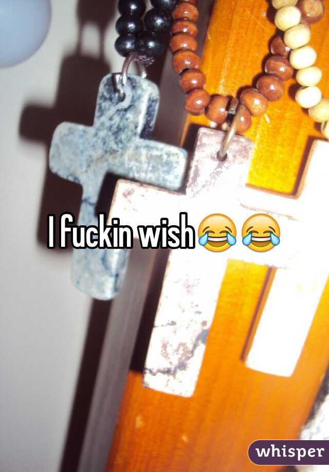 I fuckin wish😂😂