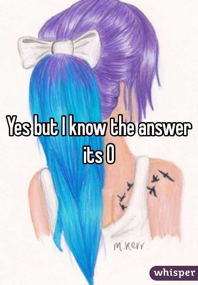 Yes but I know the answer its 0