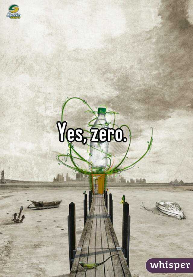 Yes, zero.  