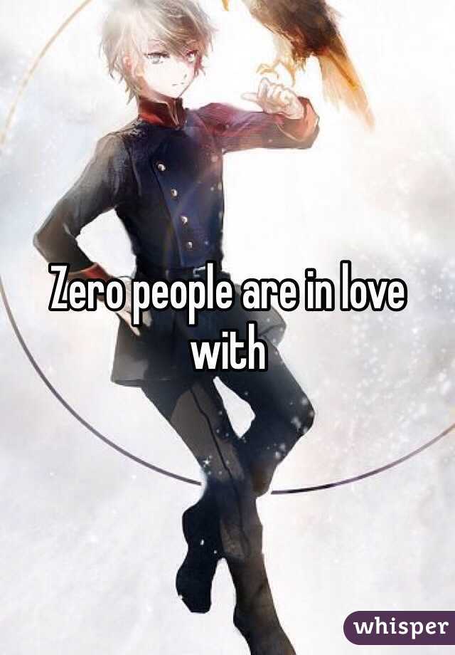 Zero people are in love with 