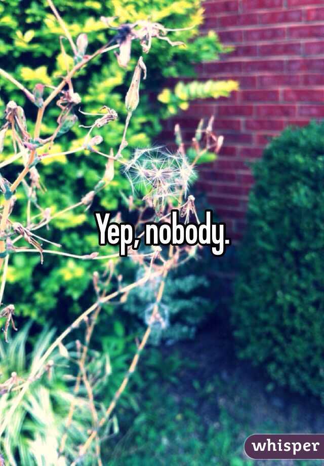 Yep, nobody.