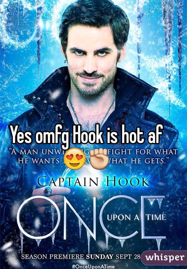 Yes omfg Hook is hot af 😍✊