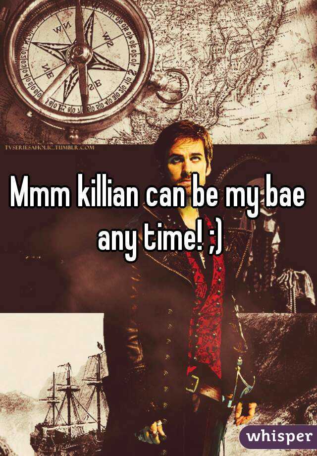 Mmm killian can be my bae any time! ;)