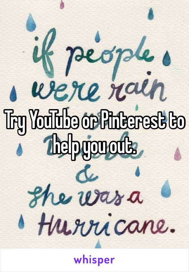 Try YouTube or Pinterest to help you out.