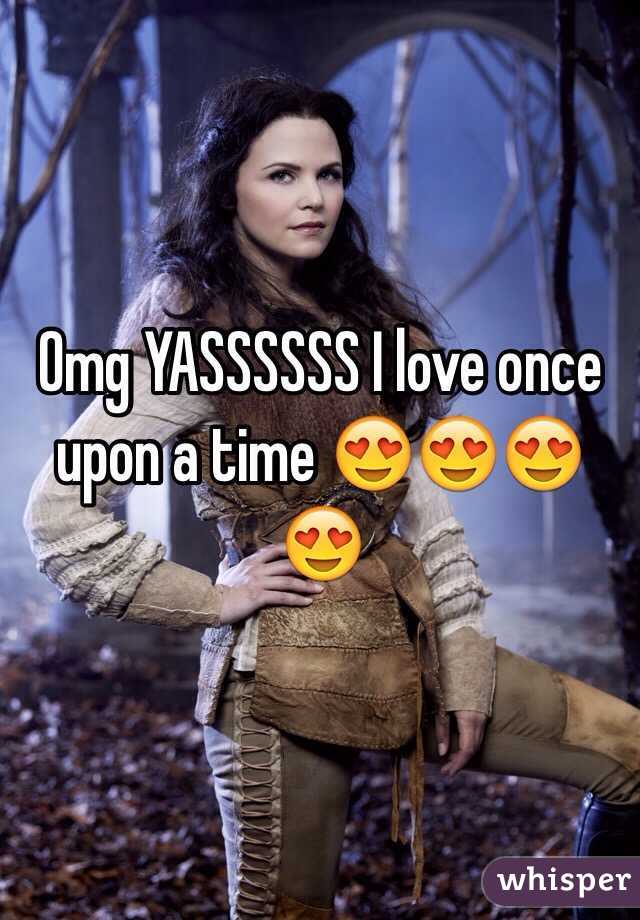 Omg YASSSSSS I love once upon a time 😍😍😍😍