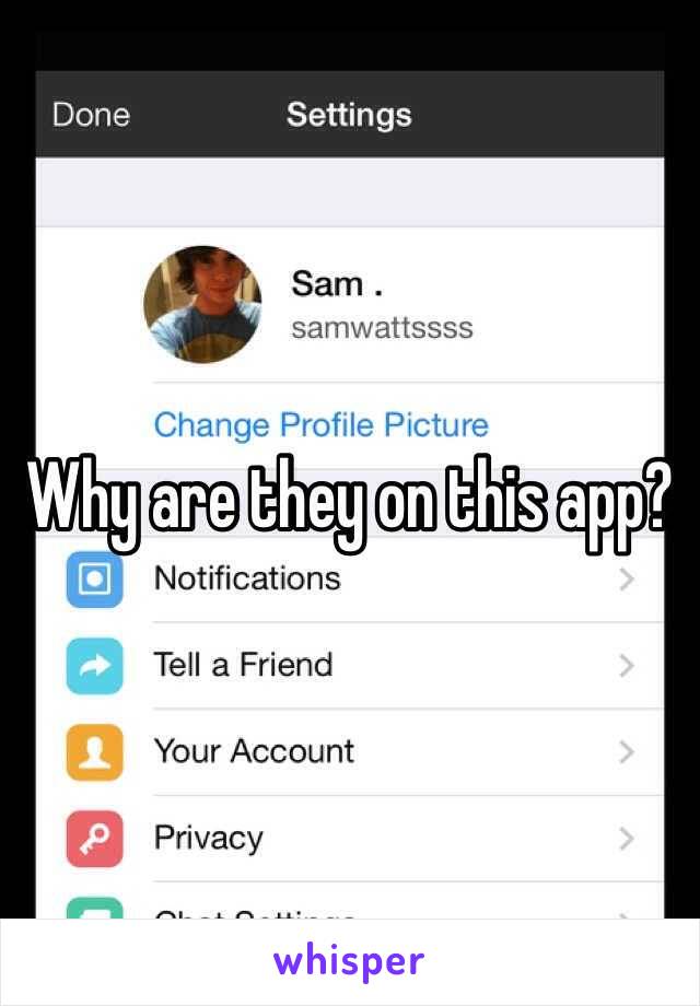 Why are they on this app?