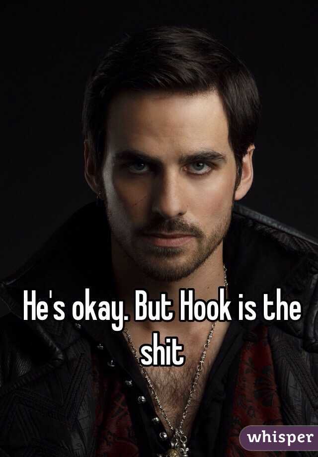 He's okay. But Hook is the shit 