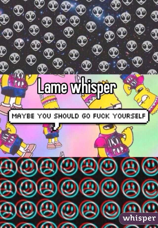 Lame whisper