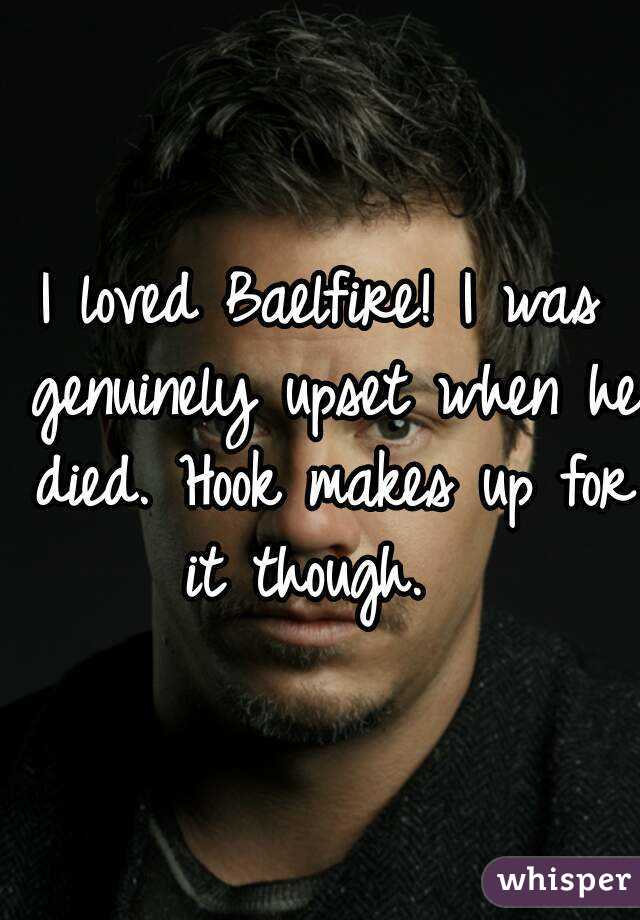 I loved Baelfire! I was genuinely upset when he died. Hook makes up for it though.  