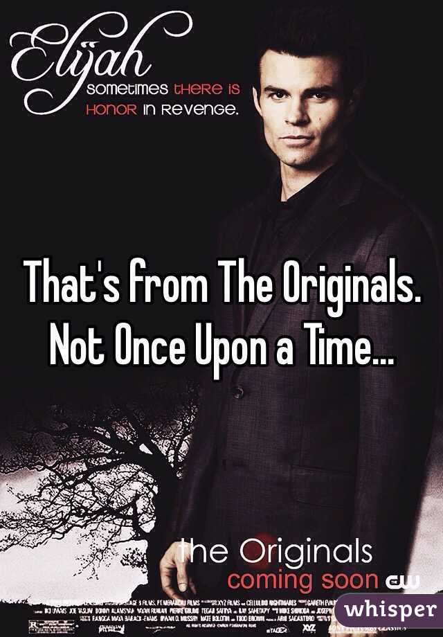 That's from The Originals. Not Once Upon a Time...