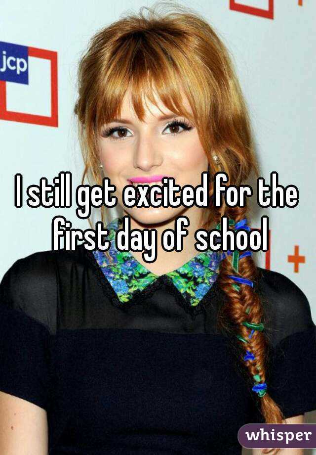 I still get excited for the first day of school