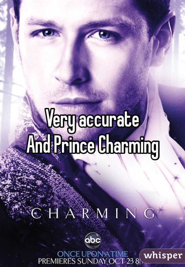 Very accurate
And Prince Charming 