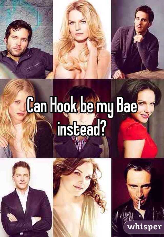 Can Hook be my Bae instead? 