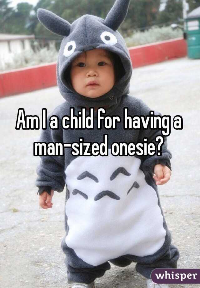 Am I a child for having a man-sized onesie?