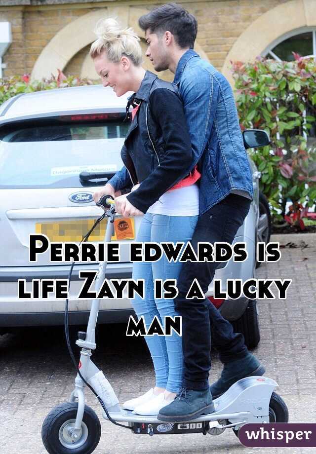 Perrie edwards is life Zayn is a lucky man