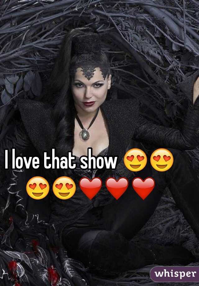 I love that show 😍😍😍😍❤️❤️❤️