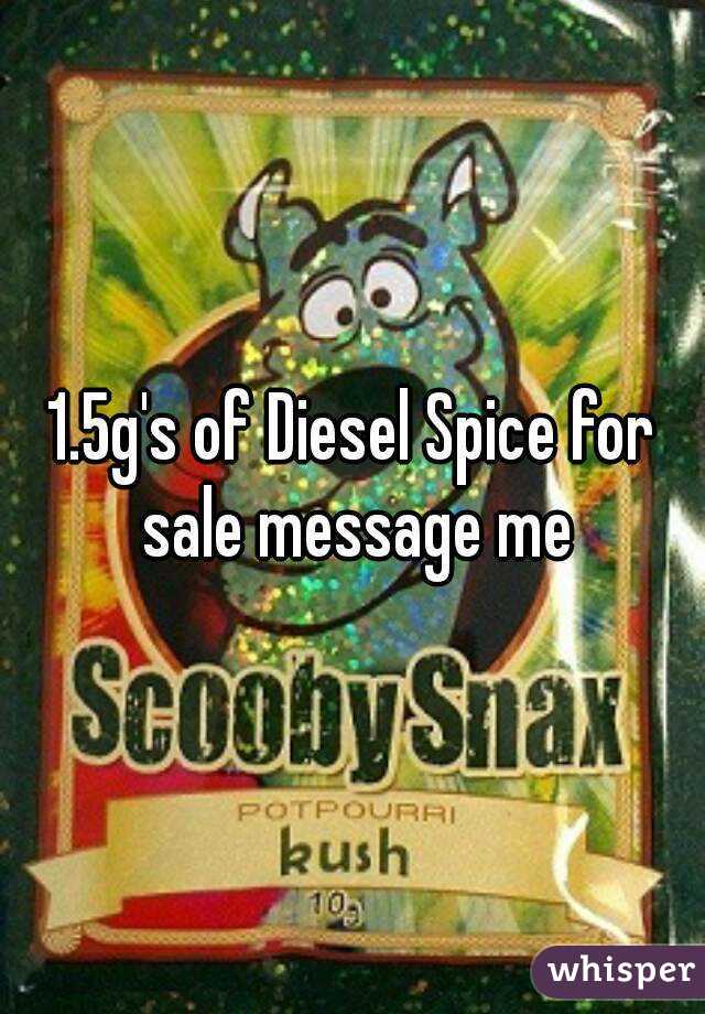 1.5g's of Diesel Spice for sale message me